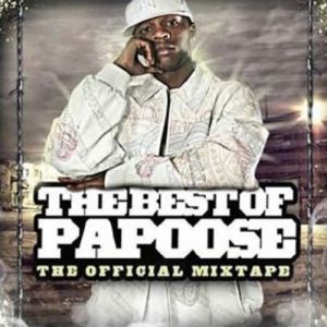 Papoose The Best of Papoose – The Official Mixtape, 2006