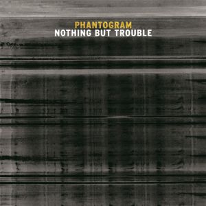 Album Phantogram - Nothing But Trouble