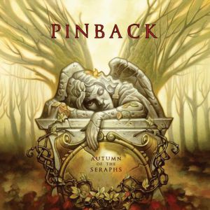 Album Pinback - Autumn of the Seraphs