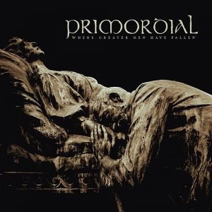 Album Primordial - Where Greater Men Have Fallen