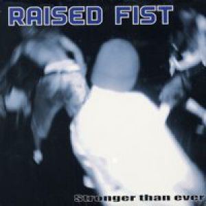 Raised Fist : Stronger Than Ever