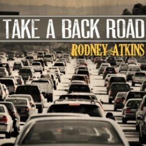 Rodney Atkins Take a Back Road, 2011