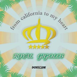 Album Royal Gigolos - From California To My Heart
