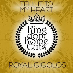 Album Tell It To My Heart - Royal Gigolos