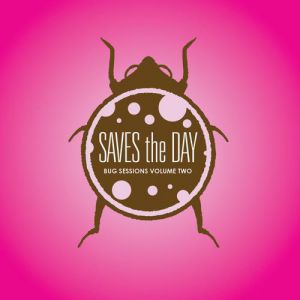 Album Bug Sessions Volume 2 - Saves the Day