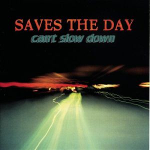 Album Can't Slow Down - Saves the Day
