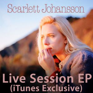 Scarlett Johansson : Live Session EP (iTunes Exclusive)