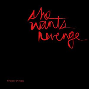 Album She Wants Revenge - These Things