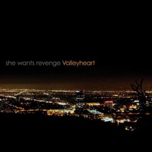 Album She Wants Revenge - Valleyheart