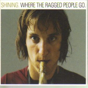 Album Shining - Where the Ragged People Go