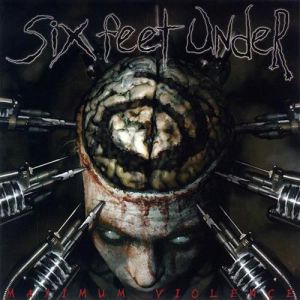 Album Maximum Violence - Six Feet Under