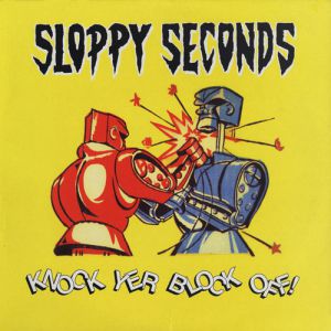 Album Sloppy Seconds - Knock Yer Block Off