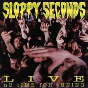 Album Sloppy Seconds - Sloppy Seconds Live: No Time for Tuning