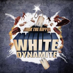 Snak the Ripper White Dynamite, 2012