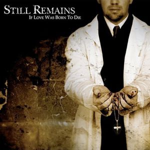 Album Still Remains - If Love Was Born to Die