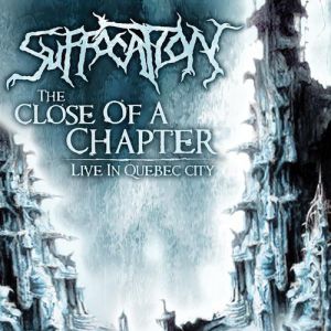 Album Suffocation - The Close of a Chapter: Live In Quebec City