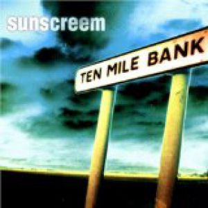 Album Sunscreem - Ten Mile Bank