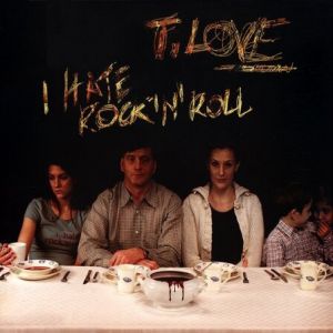 Album T.Love - I Hate Rock
