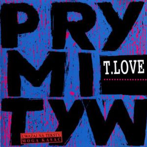 Album T.Love - Prymityw