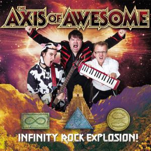 Album The Axis of Awesome - Infinity Rock Explosion!