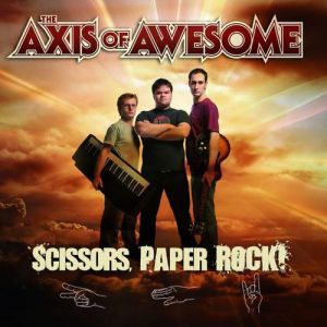 Album The Axis of Awesome - Scissors, Paper, Rock!
