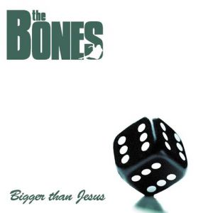Album The Bones - Bigger Than Jesus