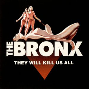 The Bronx : They Will Kill Us All (Without Mercy)