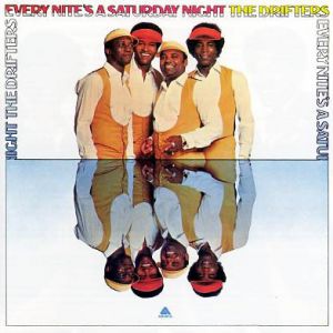 The Drifters : Every Nite's a Saturday Night