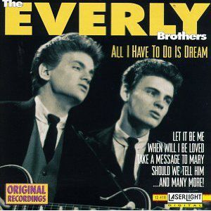 The Everly Brothers All I Have to Do Is Dream, 1958