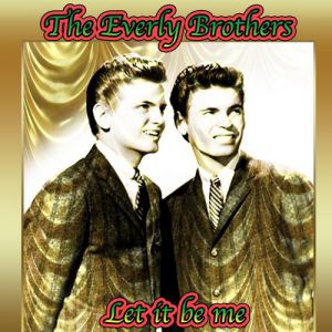 The Everly Brothers Let It Be Me, 1989