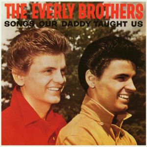 The Everly Brothers Songs Our Daddy Taught Us, 1958