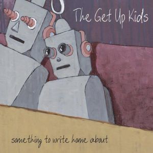 Album The Get Up Kids - Something to Write Home About