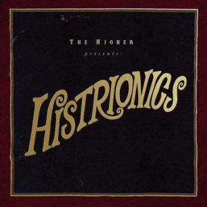 Album The Higher - Histrionics