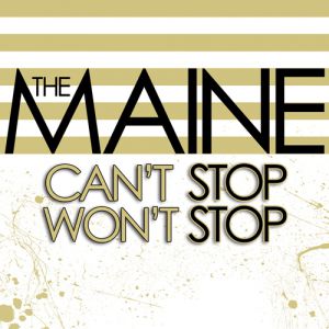 The Maine : Can't Stop, Won't Stop