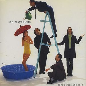Album The Mavericks - Here Comes the Rain