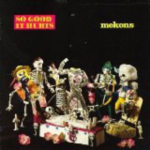 Album The Mekons - So Good It Hurts