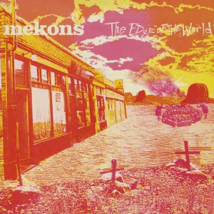 The Mekons : The Edge of the World