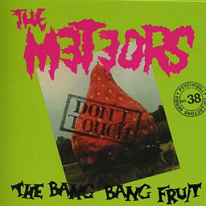 The Meteors Don’t Touch The Bang Bang Fruit, 1986