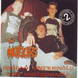 The Meteors : Undead, Unfriendly And Unstoppable