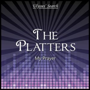 The Platters My Prayer, 1956