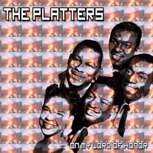 The Platters On My Word of Honor, 1956