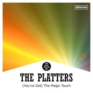 The Platters (You've Got) The Magic Touch, 1956