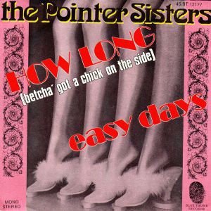 The Pointer Sisters How Long (Betcha' Got a Chick on the Side), 1975