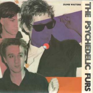 The Psychedelic Furs Dumb Waiters, 1981