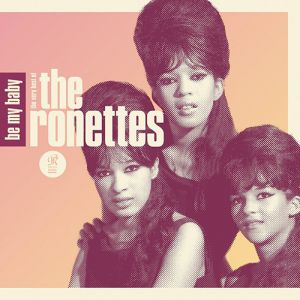 Album The Ronettes - Be My Baby: The Very Best of the Ronettes