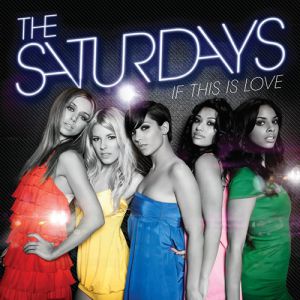 The Saturdays If This Is Love, 2008