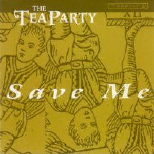 Album The Tea Party - Save Me