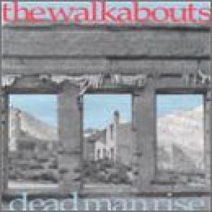 Album Dead Man Rise - The Walkabouts