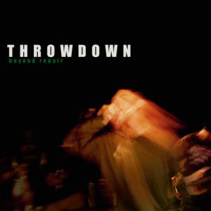 Throwdown Beyond Repair, 1999