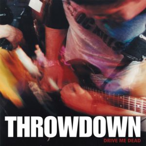 Album Throwdown - Drive Me Dead